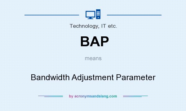 What does BAP mean? It stands for Bandwidth Adjustment Parameter
