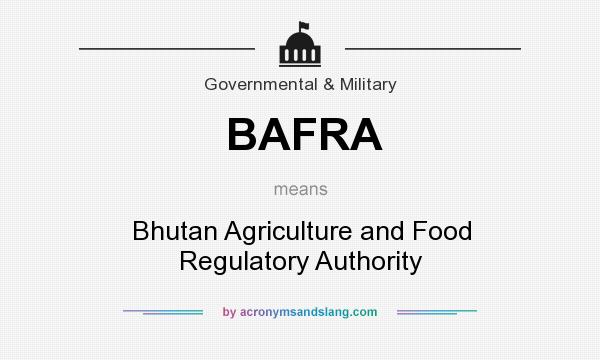 What does BAFRA mean? It stands for Bhutan Agriculture and Food Regulatory Authority