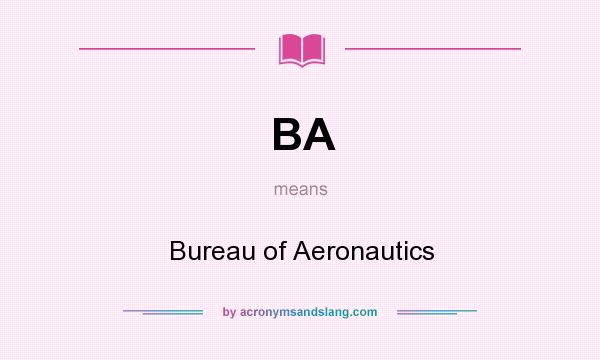 What does BA mean? It stands for Bureau of Aeronautics