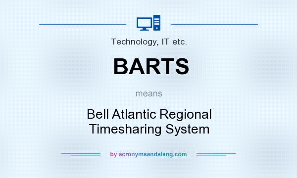 What does BARTS mean? It stands for Bell Atlantic Regional Timesharing System