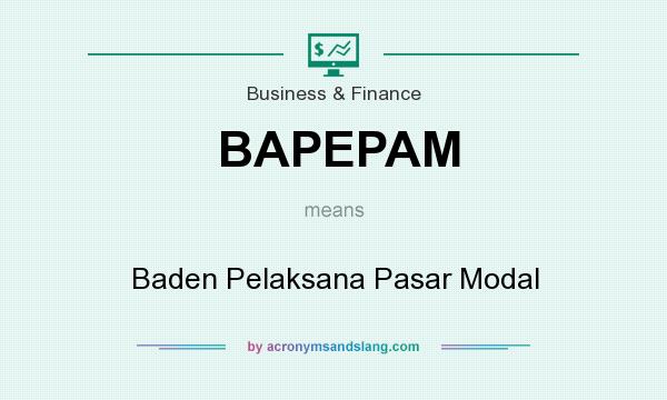 What does BAPEPAM mean? It stands for Baden Pelaksana Pasar Modal