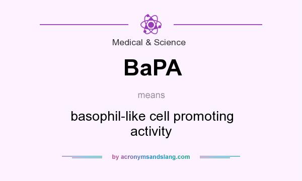 What does BaPA mean? It stands for basophil-like cell promoting activity