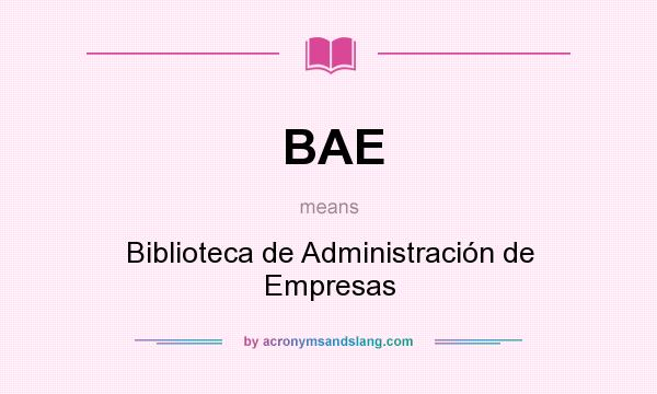 What does BAE mean? It stands for Biblioteca de Administración de Empresas