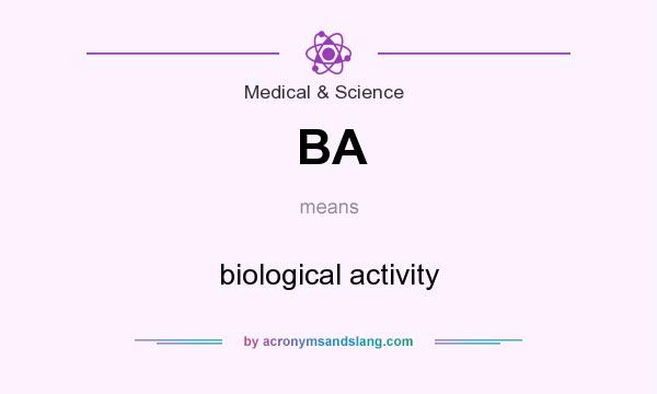 What does BA mean? It stands for biological activity