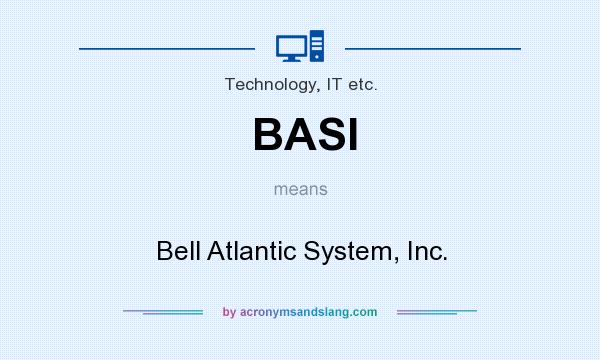 What does BASI mean? It stands for Bell Atlantic System, Inc.