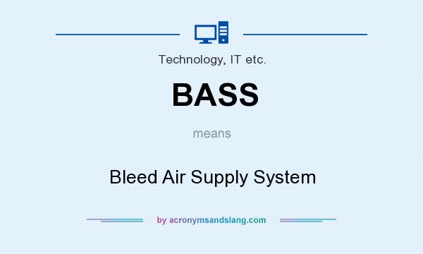 What does BASS mean? It stands for Bleed Air Supply System