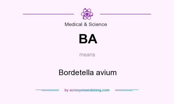 What does BA mean? It stands for Bordetella avium