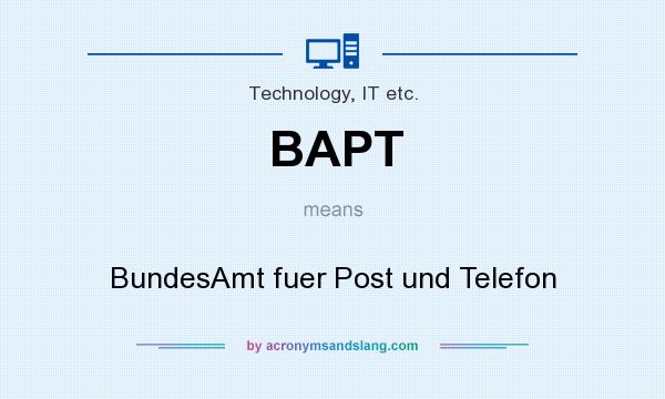 What does BAPT mean? It stands for BundesAmt fuer Post und Telefon