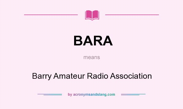 What does BARA mean? It stands for Barry Amateur Radio Association