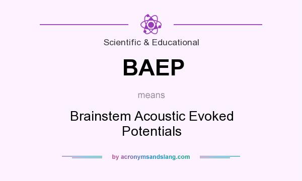 What does BAEP mean? It stands for Brainstem Acoustic Evoked Potentials