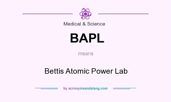 What does BAPL mean? It stands for Bettis Atomic Power Lab