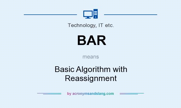 What does BAR mean? It stands for Basic Algorithm with Reassignment