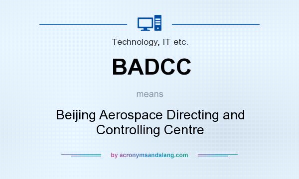 What does BADCC mean? It stands for Beijing Aerospace Directing and Controlling Centre