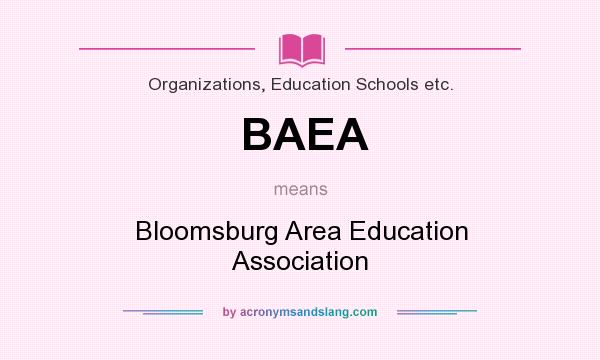 What does BAEA mean? It stands for Bloomsburg Area Education Association