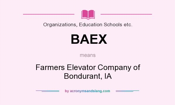 What does BAEX mean? It stands for Farmers Elevator Company of Bondurant, IA