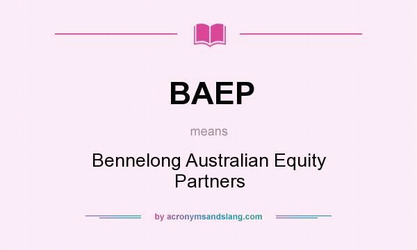 What does BAEP mean? It stands for Bennelong Australian Equity Partners