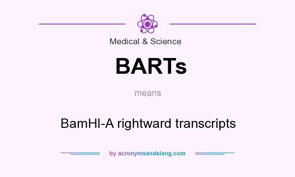 What does BARTs mean? It stands for BamHI-A rightward transcripts