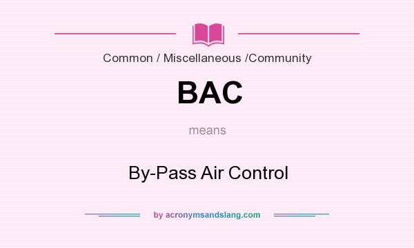 What does BAC mean? It stands for By-Pass Air Control