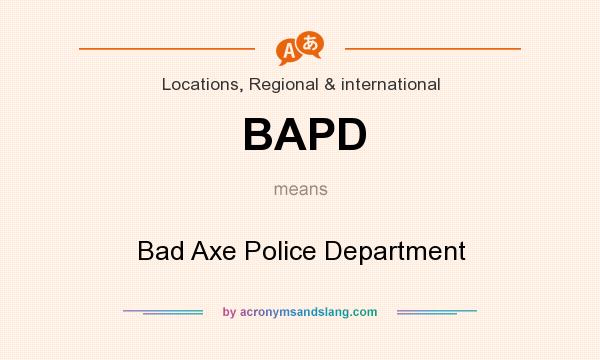 What does BAPD mean? It stands for Bad Axe Police Department