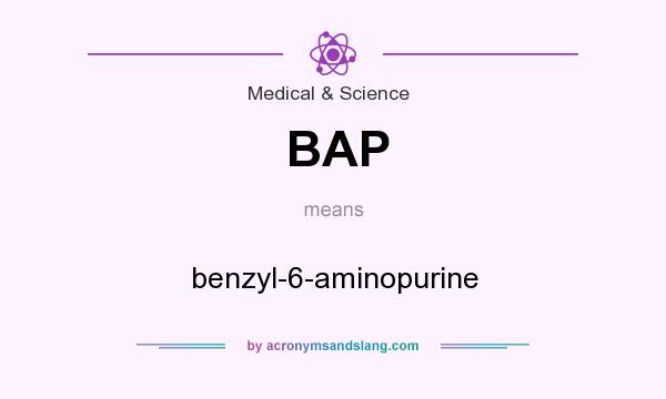 What does BAP mean? It stands for benzyl-6-aminopurine