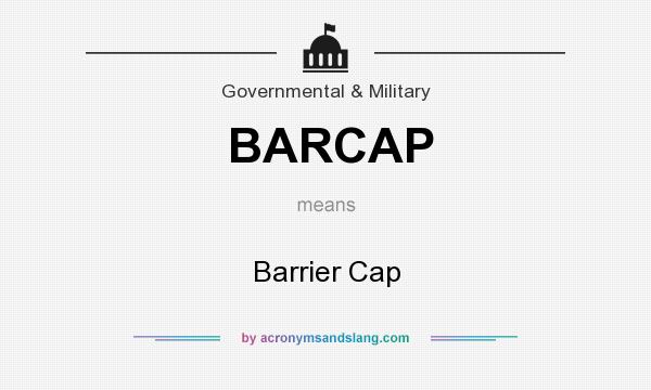What does BARCAP mean? It stands for Barrier Cap