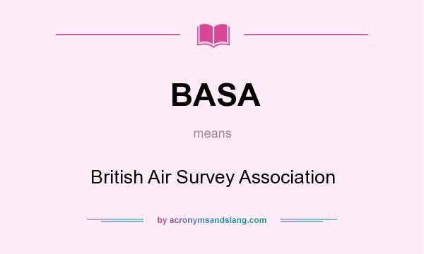 What does BASA mean? It stands for British Air Survey Association