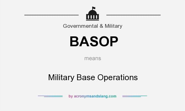 What does BASOP mean? It stands for Military Base Operations