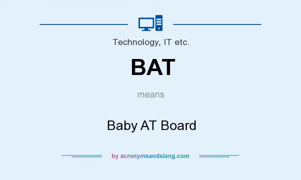 What does BAT mean? It stands for Baby AT Board