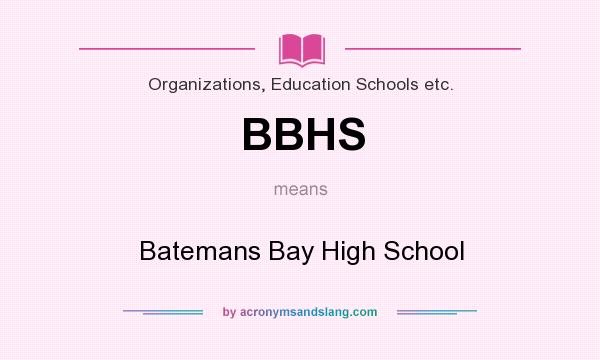 What does BBHS mean? It stands for Batemans Bay High School