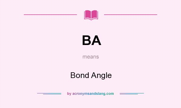 What does BA mean? It stands for Bond Angle