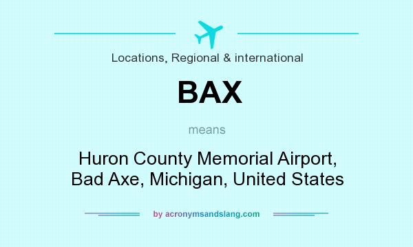 What does BAX mean? It stands for Huron County Memorial Airport, Bad Axe, Michigan, United States
