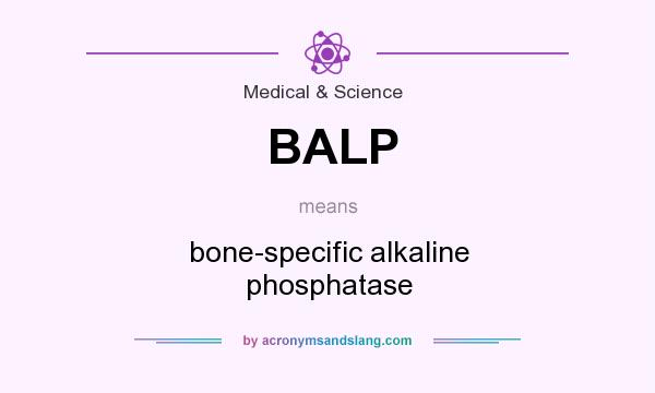 What does BALP mean? It stands for bone-specific alkaline phosphatase