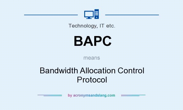 What does BAPC mean? It stands for Bandwidth Allocation Control Protocol