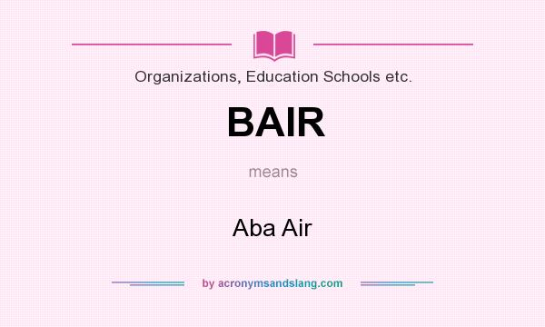 What does BAIR mean? It stands for Aba Air