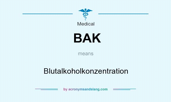 What does BAK mean? It stands for Blutalkoholkonzentration