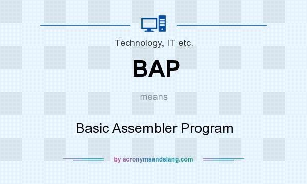 What does BAP mean? It stands for Basic Assembler Program