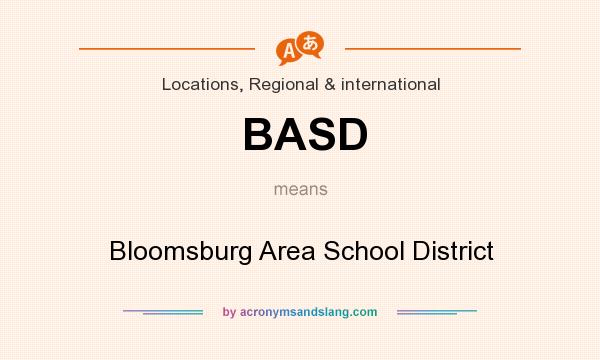 What does BASD mean? It stands for Bloomsburg Area School District