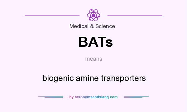 What does BATs mean? It stands for biogenic amine transporters