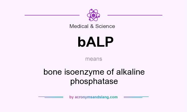 What does bALP mean? It stands for bone isoenzyme of alkaline phosphatase