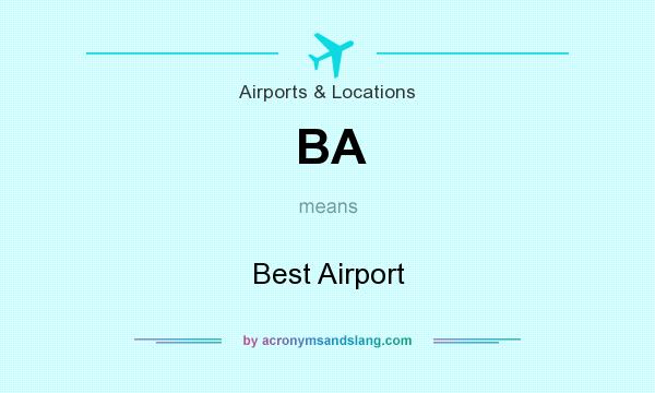 What does BA mean? It stands for Best Airport