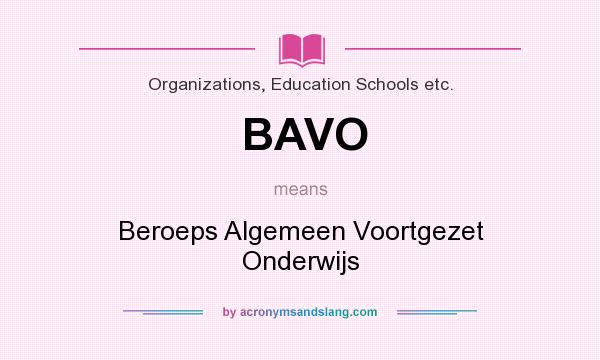 What does BAVO mean? It stands for Beroeps Algemeen Voortgezet Onderwijs