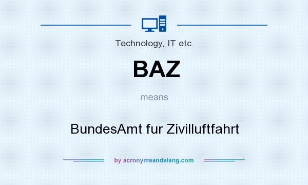 What does BAZ mean? It stands for BundesAmt fur Zivilluftfahrt