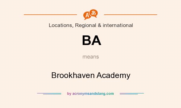 What does BA mean? It stands for Brookhaven Academy