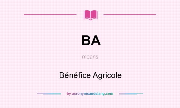What does BA mean? It stands for Bénéfice Agricole