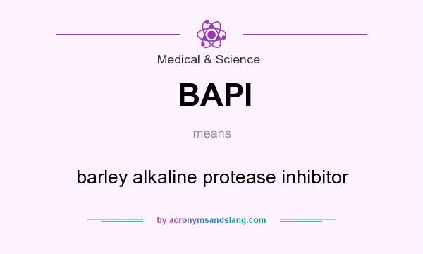 What does BAPI mean? It stands for barley alkaline protease inhibitor
