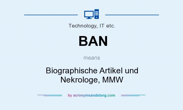 What does BAN mean? It stands for Biographische Artikel und Nekrologe, MMW