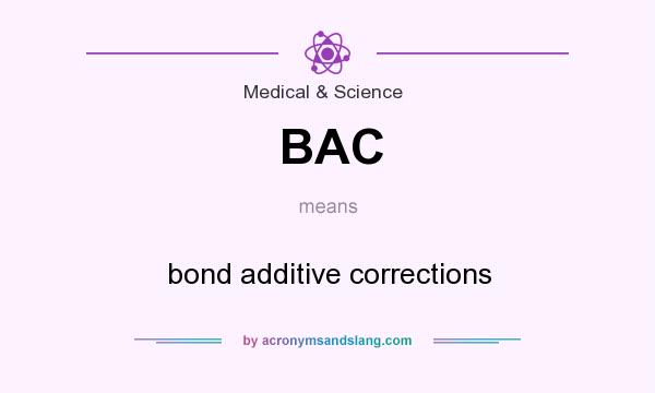 What does BAC mean? It stands for bond additive corrections