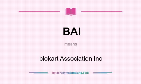 What does BAI mean? It stands for blokart Association Inc