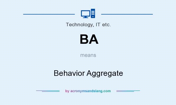 What does BA mean? It stands for Behavior Aggregate
