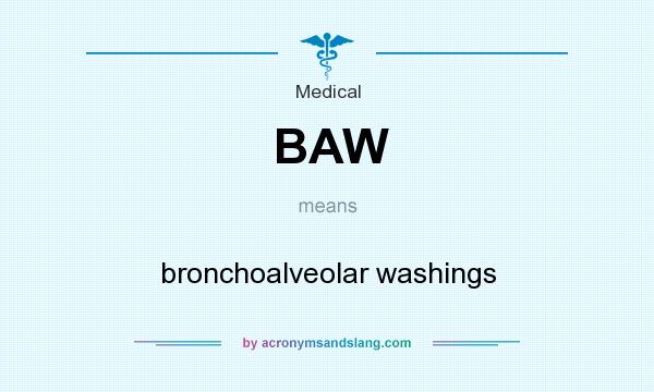 What does BAW mean? It stands for bronchoalveolar washings